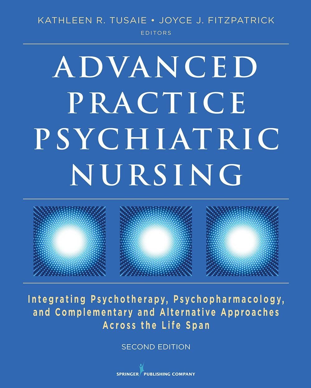 Advanced Practice Psychiatric Nursing, Second Edition: Integrating Psychotherapy, Psychopharmacology, and Complementary and Alternative Approaches...