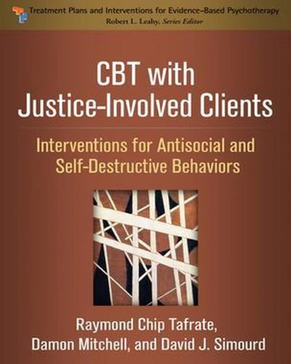 CBT with Justice-Involved Clients: Interventions for Antisocial and Self-Destructive Behaviors (Treatment Plans and Interventions for...