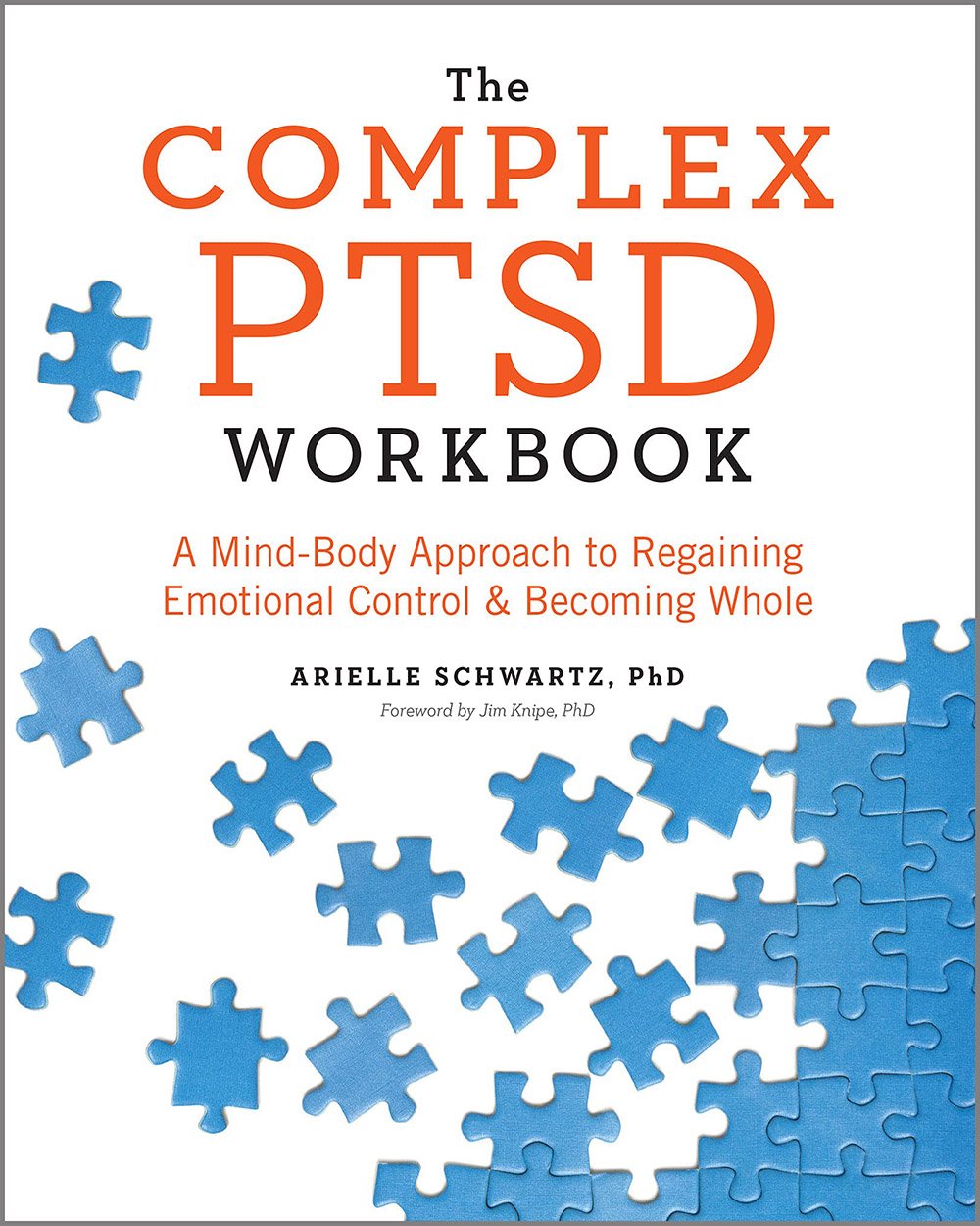 Complex PTSD Workbook: A Mind-Body Approach To Regaining Emotional Control And Becoming Whole