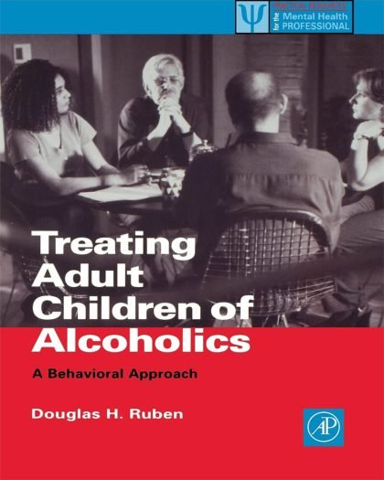Treating Adult Children of Alcoholics. A Behavioral Approach