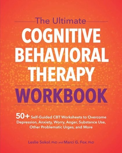 The Ultimate Cognitive Behavioral Therapy Workbook: 50+ Self-Guided CBT Worksheets