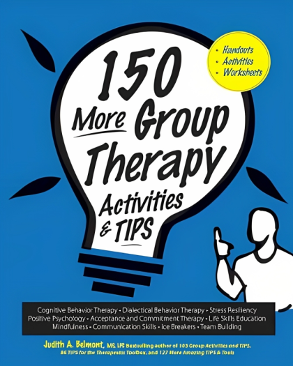 150 More Group Therapy Activities & TIPS