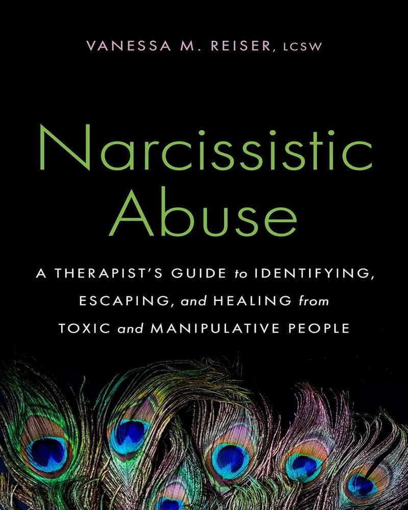 Narcissistic Abuse: A Therapist's Guide to Identifying, Escaping, and Healing from Toxic and Manipulative People