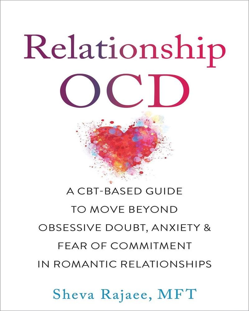 Relationship OCD: A CBT-Based Guide to Move Beyond Obsessive Doubt, Anxiety, and Fear of Commitment in Romantic Relationships
