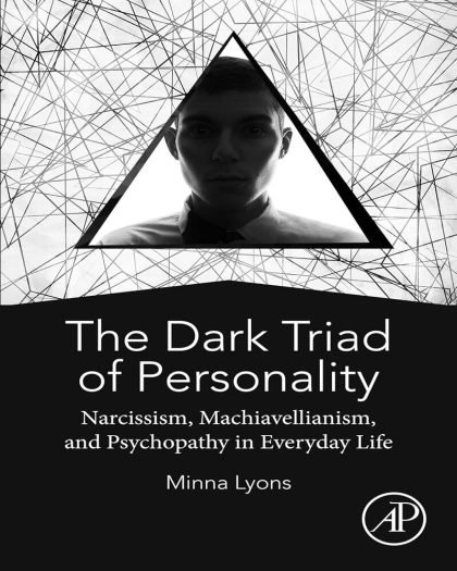 The Dark Triad of Personality: Narcissism, Machiavellianism, and Psychopathy in Everyday Life