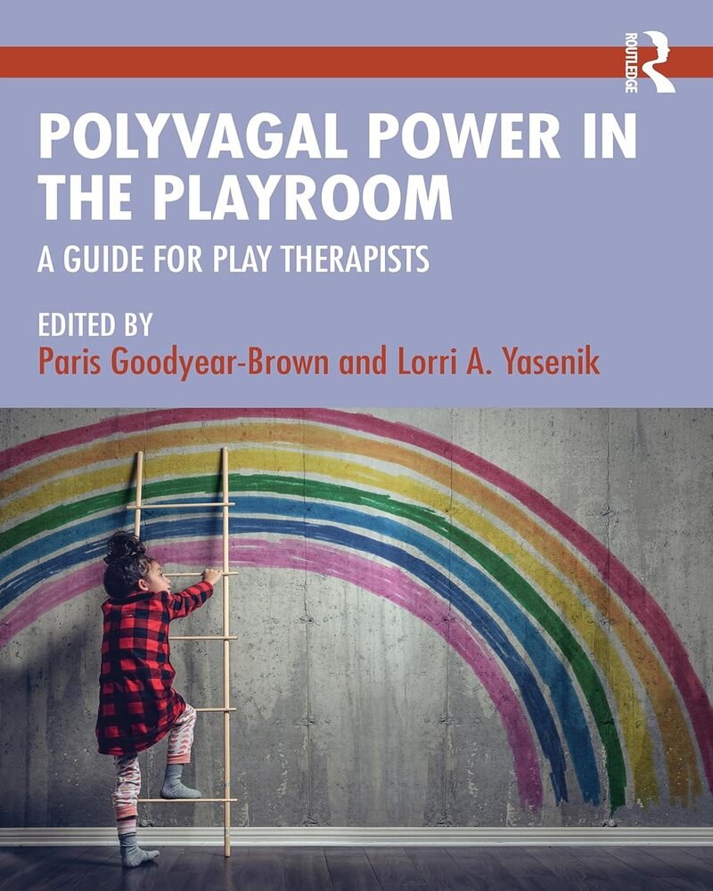 Polyvagal Power in the Playroom; A Guide for Play Therapists