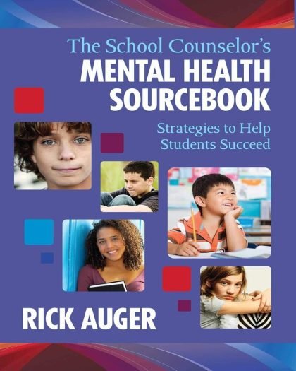 The School Counselor's Mental Health Sourcebook: Strategies to Help Students Succeed