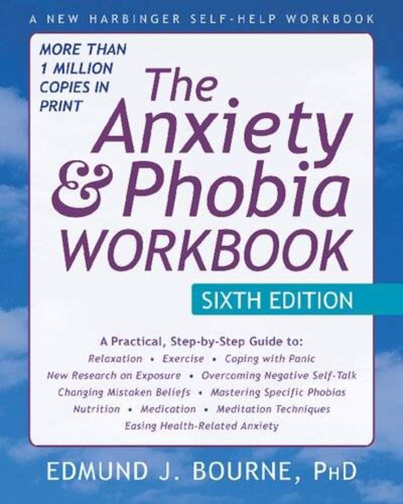 The Anxiety and Phobia Workbook (New Harbinger Self-help Workbooks)
